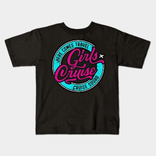 Girls Cruise, Here comes Travel, Funny matching group design Kids T-Shirt